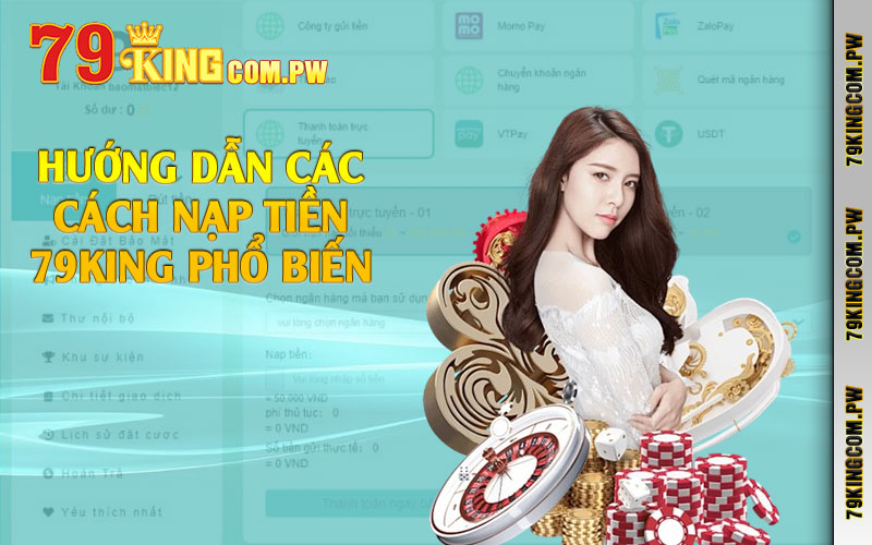 Hướng dẫn các cách nạp tiền 79king phổ biến