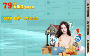Quy trình nạp tiền 79king với 5 bước