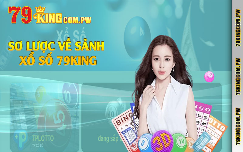 Sơ lược về sảnh xổ số 79king