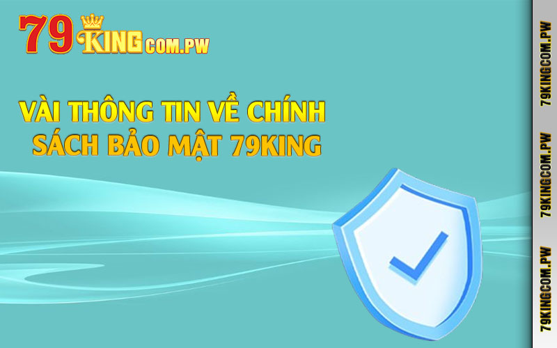 Vài thông tin về chính sách bảo mật 79king