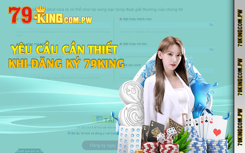 Yêu cầu cần thiết khi đăng ký 79king Yêu cầu cần thiết khi đăng ký 79king